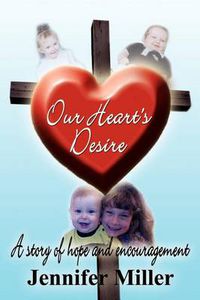 Cover image for Our Heart's Desire: A Story of Hope and Encouragement