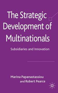 Cover image for The Strategic Development of Multinationals: Subsidiaries and Innovation