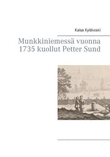 Cover image for Munkkiniemessa vuonna 1735 kuollut Petter Sund