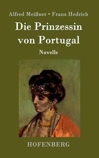 Cover image for Die Prinzessin von Portugal: Novelle