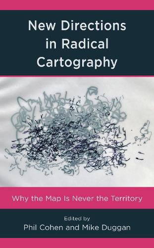 New Directions in Radical Cartography: Why the Map is Never the Territory