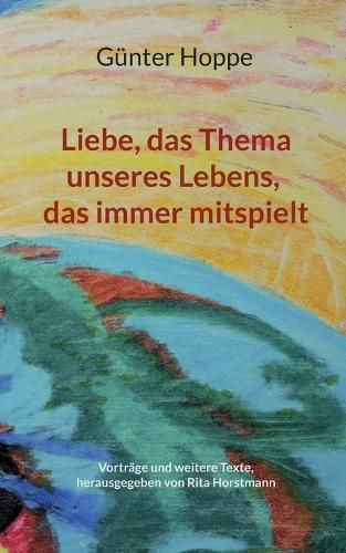 Cover image for Liebe, das Thema unseres Lebens, das immer mitspielt