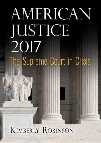 Cover image for American Justice 2017: The Supreme Court in Crisis