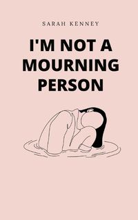 Cover image for I'm Not a Mourning Person