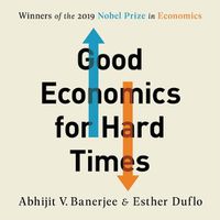 Cover image for Good Economics for Hard Times: Better Answers to Our Biggest Problems