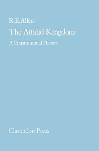 Cover image for The Attalid Kingdom: A Constitutional History