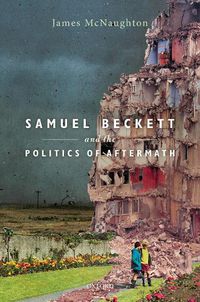 Cover image for Samuel Beckett and the Politics of Aftermath