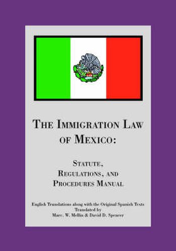 Cover image for The Immigration Law of Mexico: Statute, Regulations, and Procedures Manual