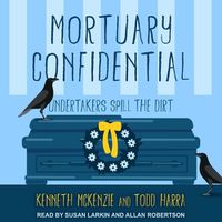 Cover image for Mortuary Confidential: Undertakers Spill the Dirt