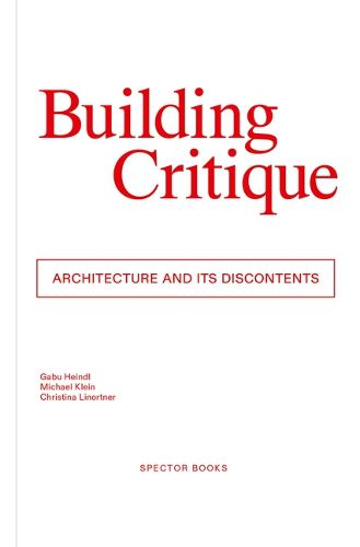 Cover image for Building Critique: Architecture and ist Discontents