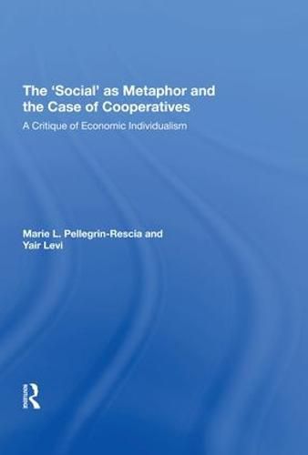 The 'Social' as Metaphor and the Case of Cooperatives: A Critique of Economic Individualism