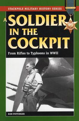 Cover image for Soldier in the Cockpit: From Rifles to Typhoons in WWII