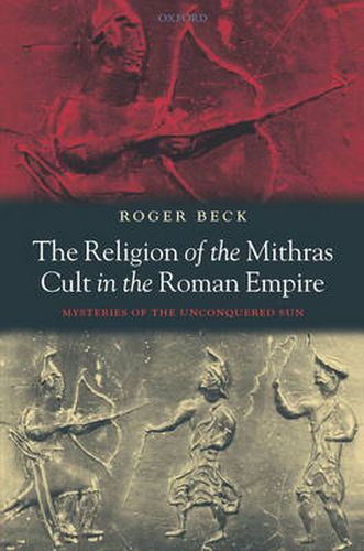 Cover image for The Religion of the Mithras Cult in the Roman Empire: Mysteries of the Unconquered Sun