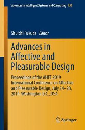 Cover image for Advances in Affective and Pleasurable Design: Proceedings of the AHFE 2019 International Conference on Affective and Pleasurable Design, July 24-28, 2019, Washington D.C., USA