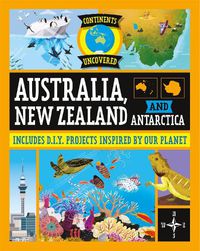 Cover image for Continents Uncovered: Australia, New Zealand and Antarctica