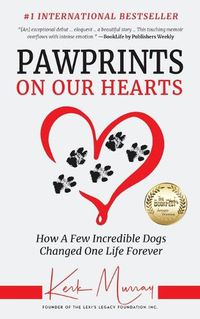 Cover image for Pawprints On Our Hearts: How A Few Incredible Dogs Changed One Life Forever