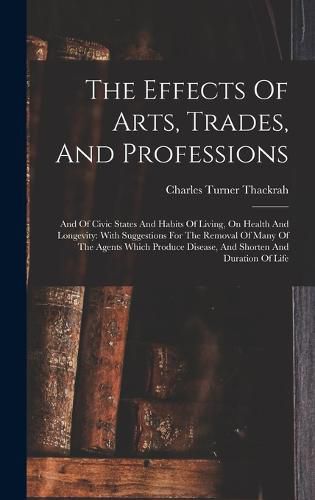 Cover image for The Effects Of Arts, Trades, And Professions