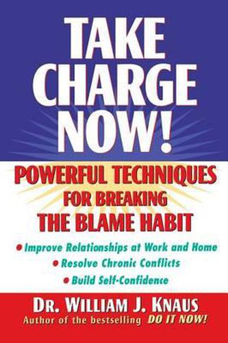 Cover image for Take Charge Now!: Powerful Techniques for Breaking the Blame Habit