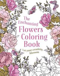 Cover image for The Enchanting Flowers Coloring Book