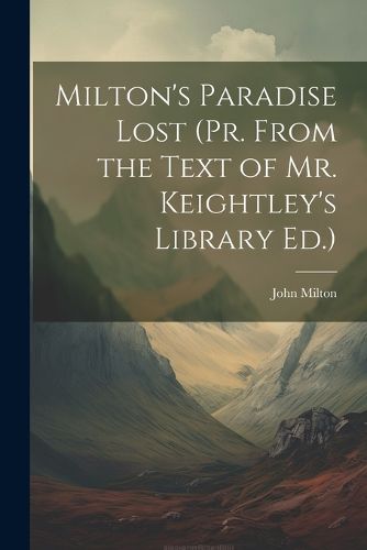 Cover image for Milton's Paradise Lost (Pr. From the Text of Mr. Keightley's Library Ed.)