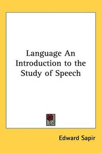 Cover image for Language An Introduction to the Study of Speech