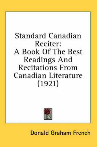 Cover image for Standard Canadian Reciter: A Book of the Best Readings and Recitations from Canadian Literature (1921)