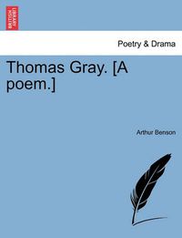 Cover image for Thomas Gray. [a Poem.]