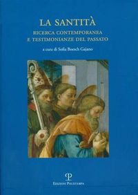 Cover image for La Santita. Ricerca Contemporanea E Testimonianze del Passato: Atti del Convegno Di Studi. Prato, Biblioteca Roncioniana. 24 Novembre 2007