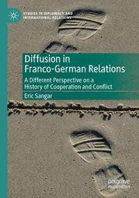 Cover image for Diffusion in Franco-German Relations: A Different Perspective on a History of Cooperation and Conflict