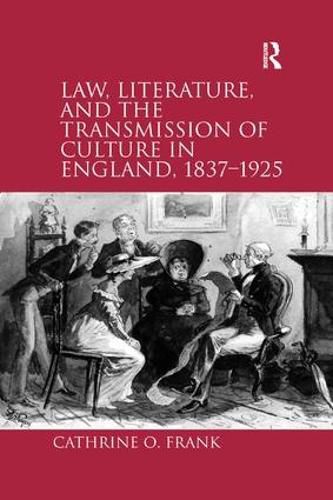Cover image for Law, Literature, and the Transmission of Culture in England, 1837-1925
