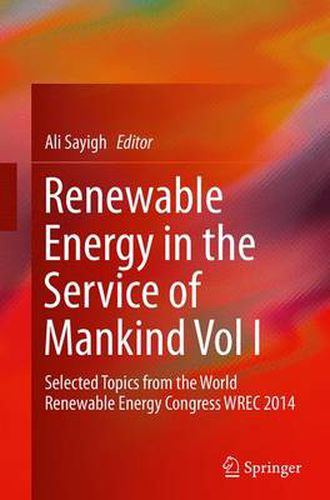 Cover image for Renewable Energy in the Service of Mankind Vol I: Selected Topics from the World Renewable Energy Congress WREC 2014