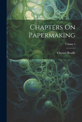 Cover image for Chapters On Papermaking; Volume 3