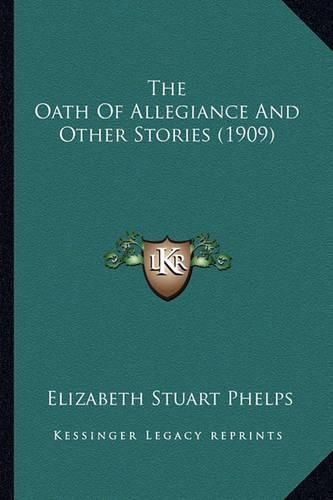 Cover image for The Oath of Allegiance and Other Stories (1909) the Oath of Allegiance and Other Stories (1909)