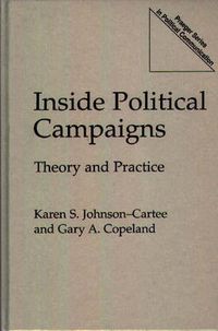 Cover image for Inside Political Campaigns: Theory and Practice