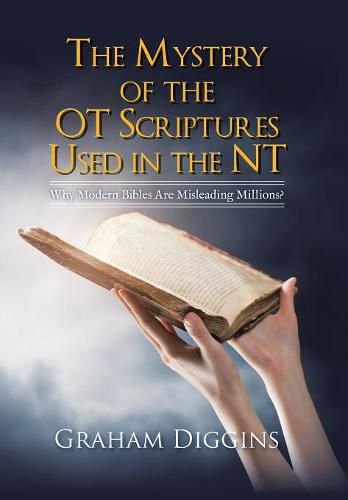 Cover image for The Mystery of the Ot Scriptures Used in the Nt: Why Modern Bibles Are Misleading Millions?