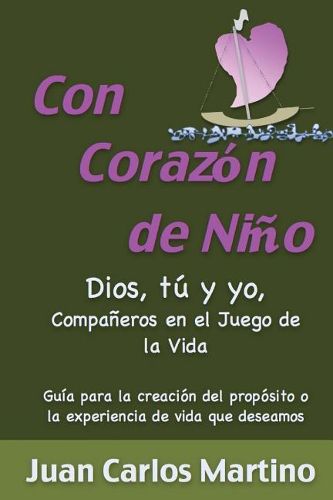 Cover image for Con Corazon de Nino: Dios, Tu y Yo, Companeros en el Juego de la Vida