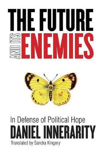 Cover image for The Future and Its Enemies: In Defense of Political Hope