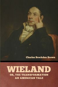 Cover image for Wieland; Or, The Transformation