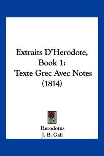 Cover image for Extraits D'Herodote, Book 1: Texte Grec Avec Notes (1814)