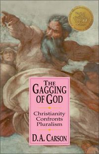 Cover image for The Gagging of God: Christianity Confronts Pluralism