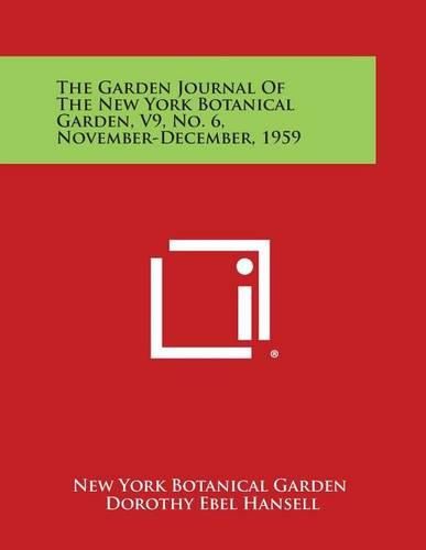 Cover image for The Garden Journal of the New York Botanical Garden, V9, No. 6, November-December, 1959