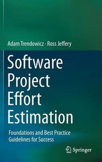 Cover image for Software Project Effort Estimation: Foundations and Best Practice Guidelines for Success