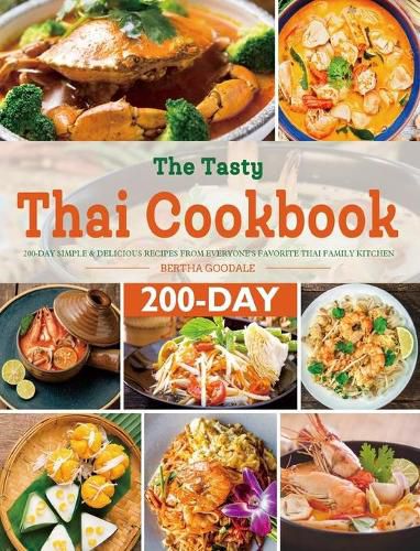 Cover image for The Tasty Thai Cookbook: 200-Day Simple & Delicious Recipes from Everyone's Favorite Thai Family Kitchen