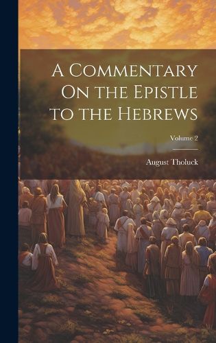 Cover image for A Commentary On the Epistle to the Hebrews; Volume 2