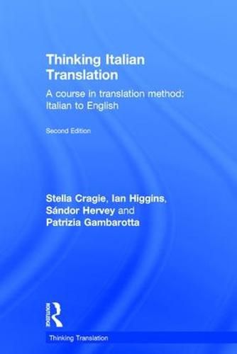 Thinking Italian Translation: A course in translation method: Italian to English