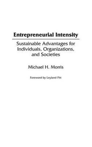 Entrepreneurial Intensity: Sustainable Advantages for Individuals, Organizations, and Societies