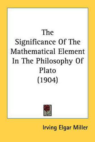 Cover image for The Significance of the Mathematical Element in the Philosophy of Plato (1904)