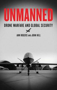 Cover image for Unmanned: Drone Warfare and Global Security