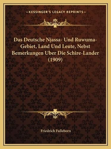 Cover image for Das Deutsche Njassa- Und Ruwuma-Gebiet, Land Und Leute, Nebst Bemerkungen Uber Die Schire-Lander (1909)