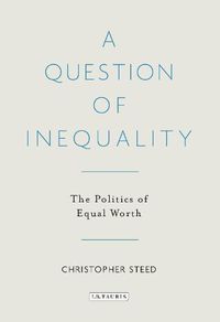 Cover image for A Question of Inequality: The Politics of Equal Worth